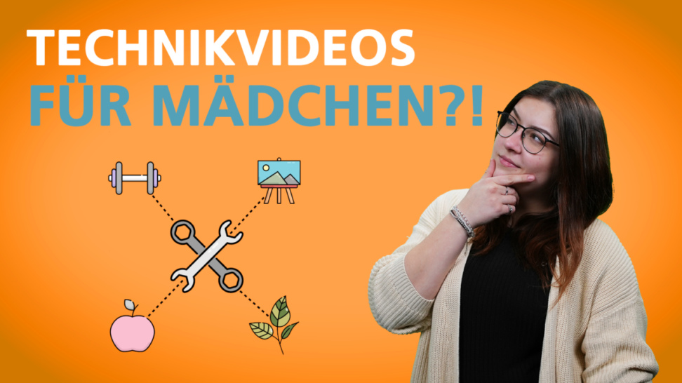 Eine junge Frau schaut fragend auf den Text "Technikvideos für Mädchen?!". Darunter ist eine Grafik abgebildet, die in der Mitte Werkzeug zeigt und außenherum eine Hantel, eine Staffeleit, einen Apfel und Blätter.